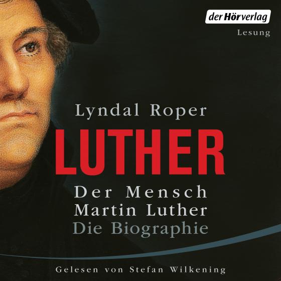 Cover-Bild Der Mensch Martin Luther: Die Biographie