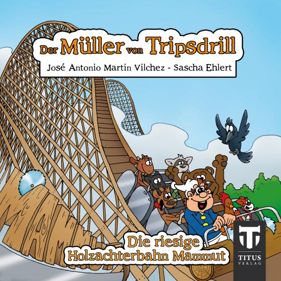 Cover-Bild Der Müller aus Tripsdrill - Die riesige Holzachterbahn Mammut