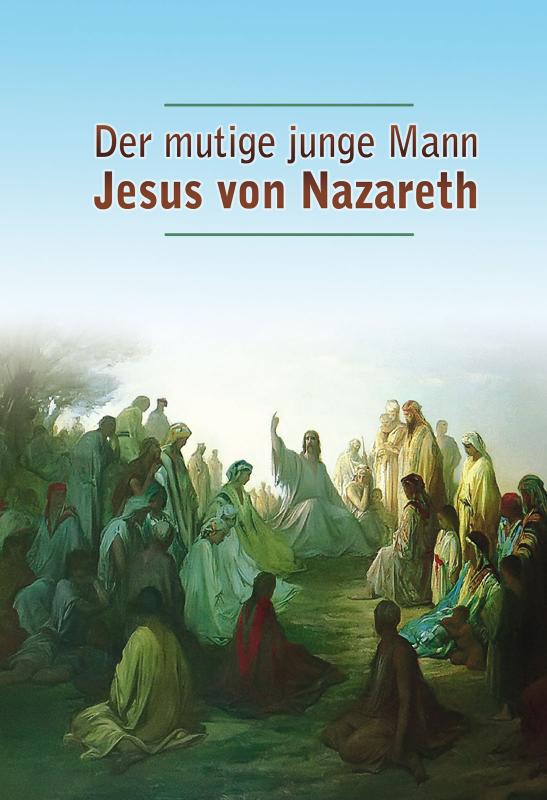 Cover-Bild Der mutige junge Mann Jesus von Nazareth