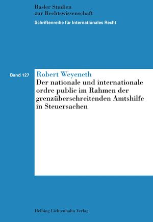 Cover-Bild Der nationale und internationale ordre public im Rahmen der grenzüberschreitenden Amtshilfe in Steuersachen