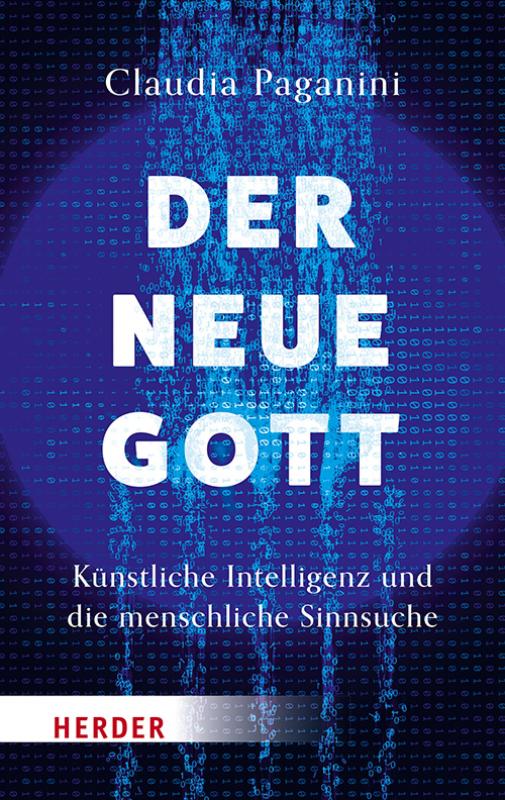 Cover-Bild Der neue Gott. Künstliche Intelligenz und die menschliche Sinnsuche