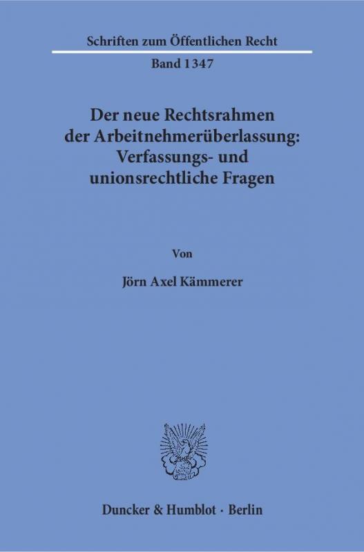 Cover-Bild Der neue Rechtsrahmen der Arbeitnehmerüberlassung: Verfassungs- und unionsrechtliche Fragen.