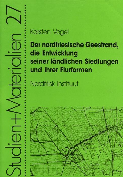 Cover-Bild Der nordfriesische Geestrand, die Entwicklung seiner ländlichen Siedlungen und ihrer Flurformen