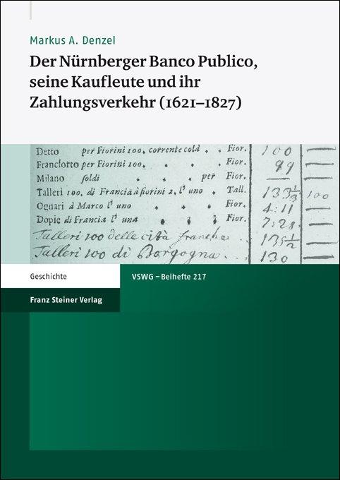 Cover-Bild Der Nürnberger Banco Publico, seine Kaufleute und ihr Zahlungsverkehr (1621–1827)