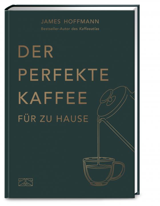 Cover-Bild Der perfekte Kaffee für zu Hause – Das Praxis-Handbuch für Kaffeeliebhaber, Baristas und Espresso-Fans
