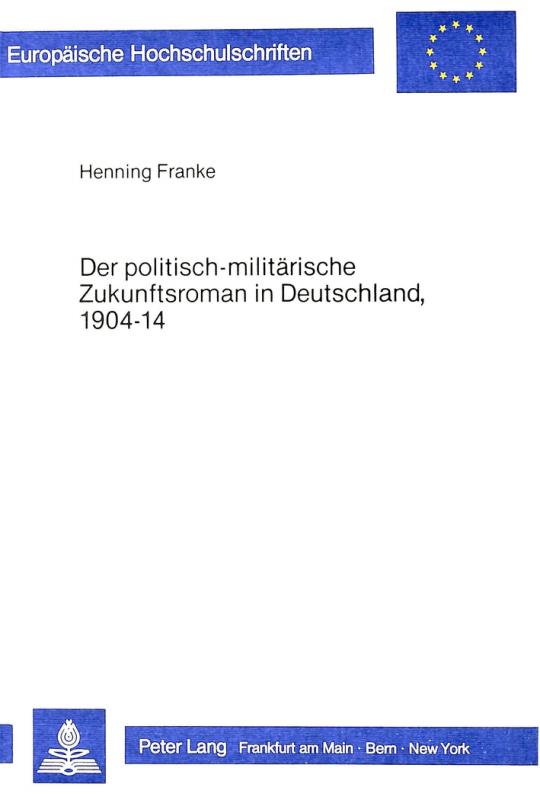 Cover-Bild Der politisch-militärische Zukunftsroman in Deutschland, 1904-14