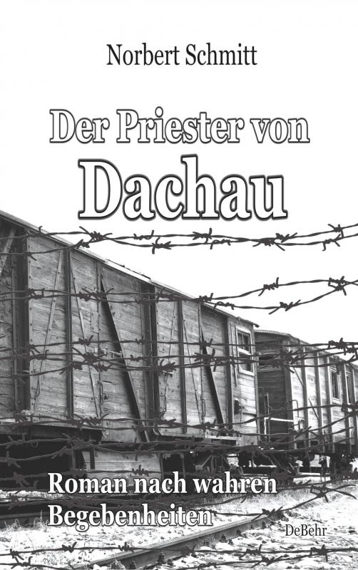 Cover-Bild Der Priester von Dachau - Roman nach wahren Begebenheiten