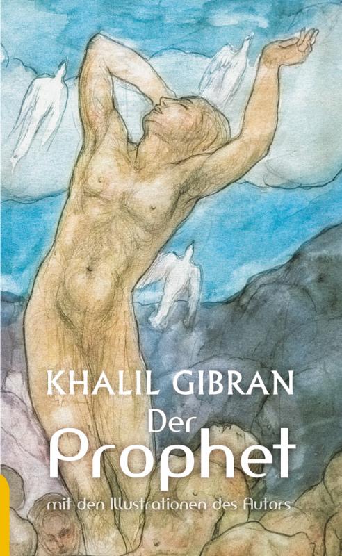 Cover-Bild Der Prophet: Khalil Gibran. Mit den farbigen Illustrationen des Autors und einem Werkbeitrag