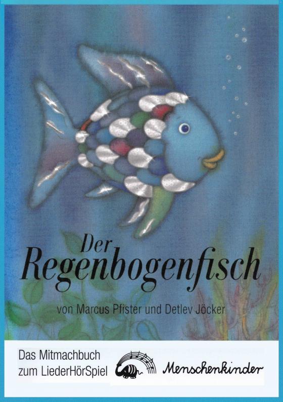 Cover-Bild Der Regenbogenfisch - ein Liederhörspiel. Das Mitmachbuch