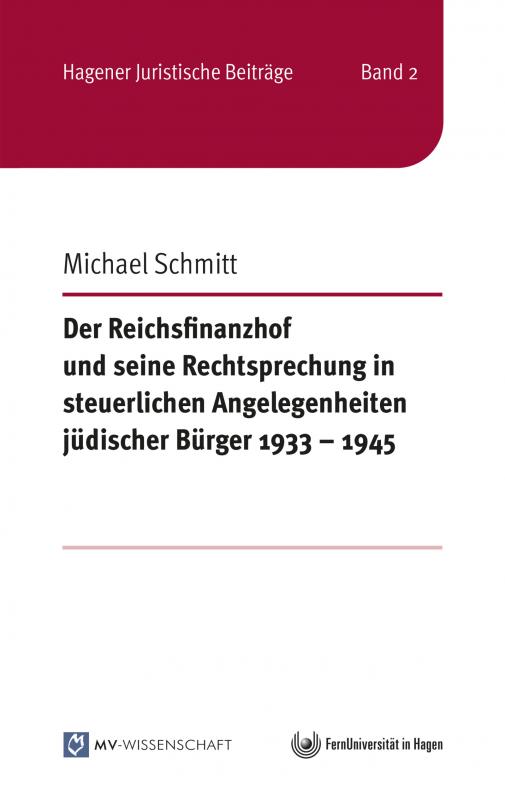 Cover-Bild Der Reichsfinanzhof und seine Rechtsprechung in steuerlichen Angelegenheiten jüdischer Bürger 1933 - 1945