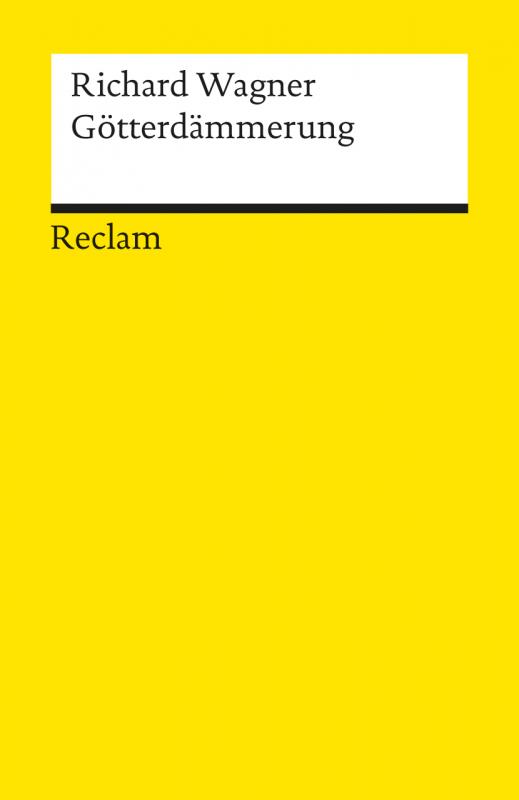 Cover-Bild Der Ring des Nibelungen. Dritter Tag: Götterdämmerung. Ein Bühnenfestspiel für drei Tage und einen Vorabend. Textbuch mit Varianten der Partitur