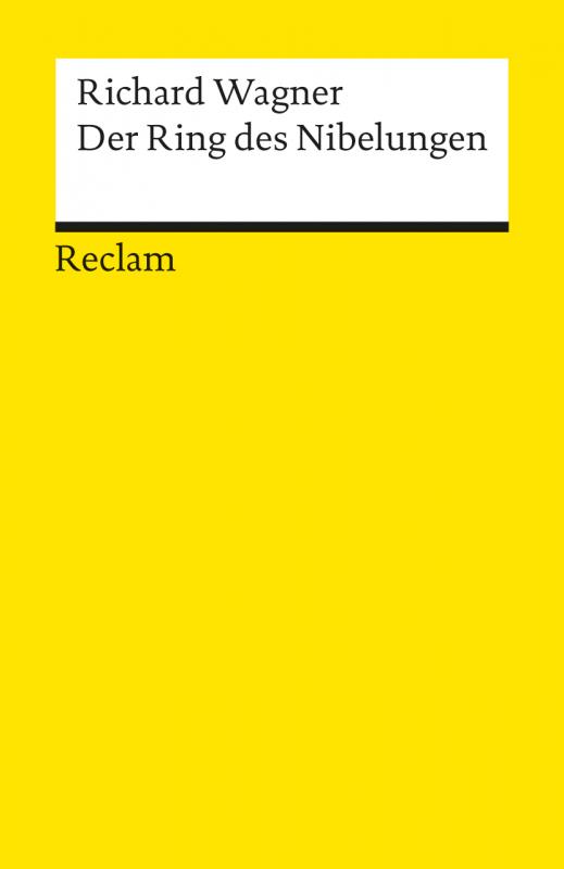 Cover-Bild Der Ring des Nibelungen. Ein Bühnenfestspiel für drei Tage und einen Vorabend. Textbuch mit Varianten der Partitur