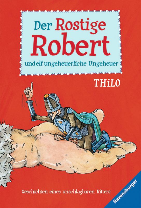 Cover-Bild Der Rostige Robert und elf ungeheuerliche Ungeheuer