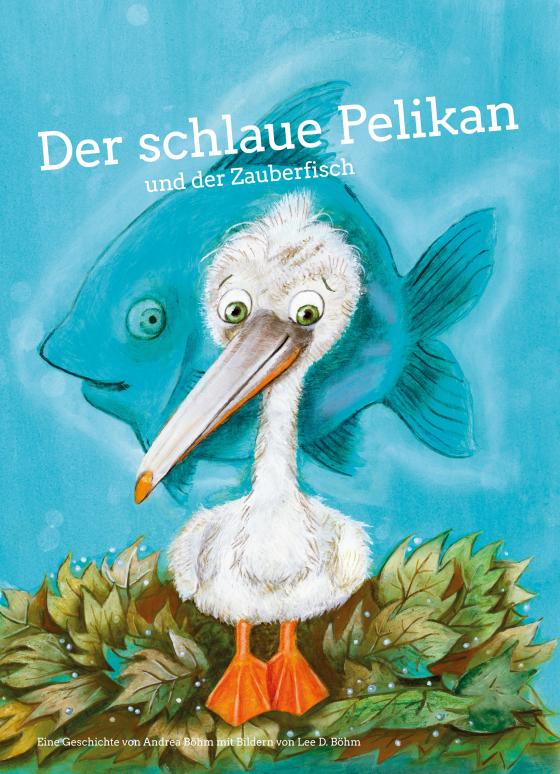 Cover-Bild Der schlaue Pelikan und der Zauberfisch