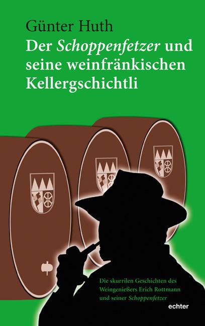 Cover-Bild Der Schoppenfetzer und seine weinfränkischen Kellergschichtli