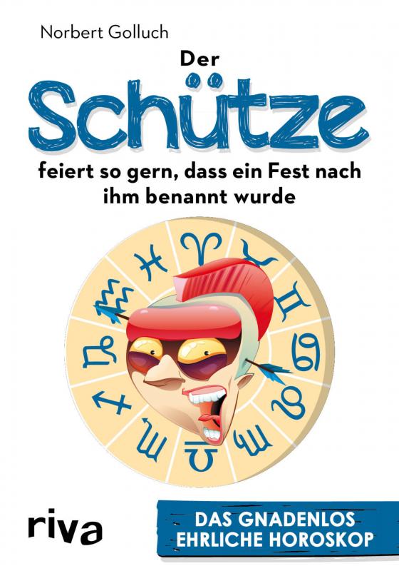 Cover-Bild Der Schütze feiert so gern, dass ein Fest nach ihm benannt wurde