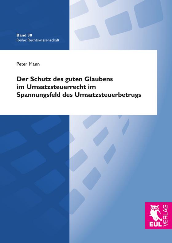 Cover-Bild Der Schutz des guten Glaubens im Umsatzsteuerrecht im Spannungsfeld des Umsatzsteuerbetrugs