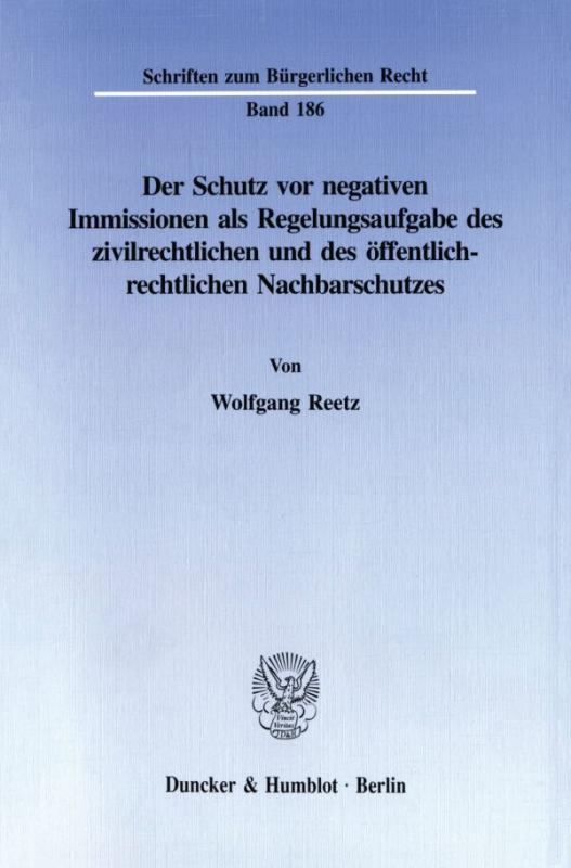 Cover-Bild Der Schutz vor negativen Immissionen als Regelungsaufgabe des zivilrechtlichen und des öffentlich-rechtlichen Nachbarschutzes.