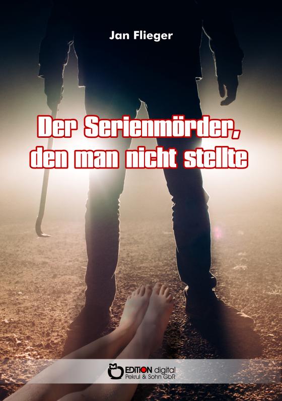 Cover-Bild Der Serienmörder, den man nicht stellte