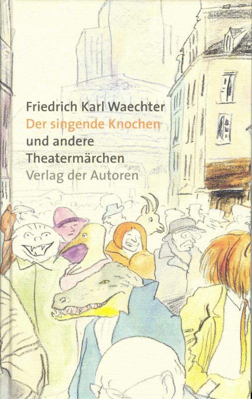 Cover-Bild Der singende Knochen und andere Theatermärchen