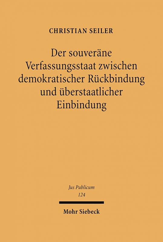 Cover-Bild Der souveräne Verfassungsstaat zwischen demokratischer Rückbindung und überstaatlicher Einbindung