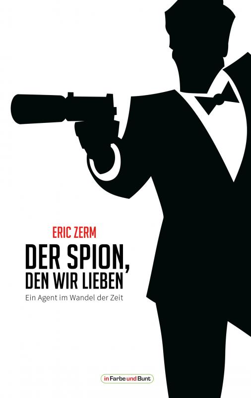 Cover-Bild Der Spion, den wir lieben - Ein Agent im Wandel der Zeit