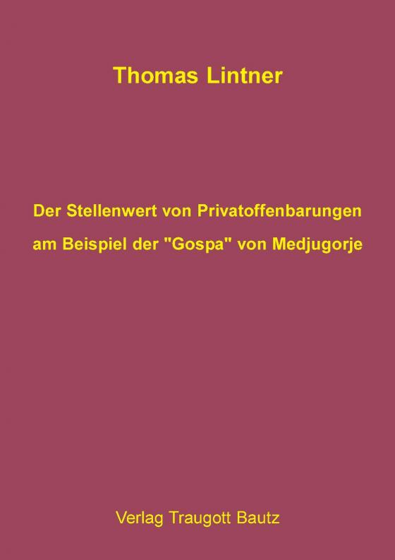 Cover-Bild Der Stellenwert von Privatoffenbarungen am Beispiel der "Gospa" von Medjugorje