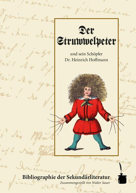 Cover-Bild Der Struwwelpeter und sein Schöpfer Dr. Heinrich Hoffmann. Bibliographie der Sekundärliteratur