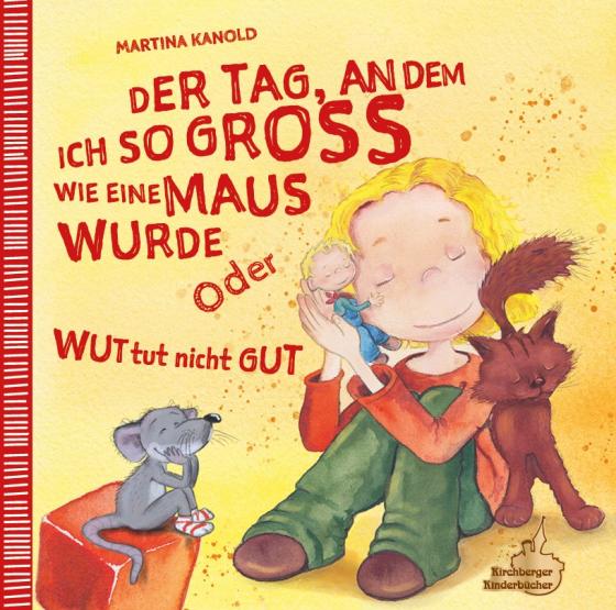 Cover-Bild Der Tag, an dem ich so groß wie eine Maus wurde oder Wut tut nicht gut