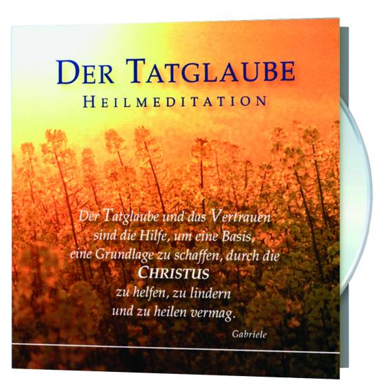 Cover-Bild Der Tatglaube und das Vertrauen sind die Hilfe, um eine Basis, eine Grundlage zu schaffen, durch die Christus zu helfen, zu lindern und zu heilen vermag