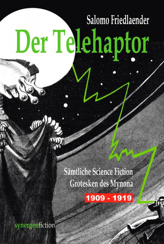 Cover-Bild Der Telehaptor. Sämtliche Science Fiction Grotesken des Mynona 1909 – 1919