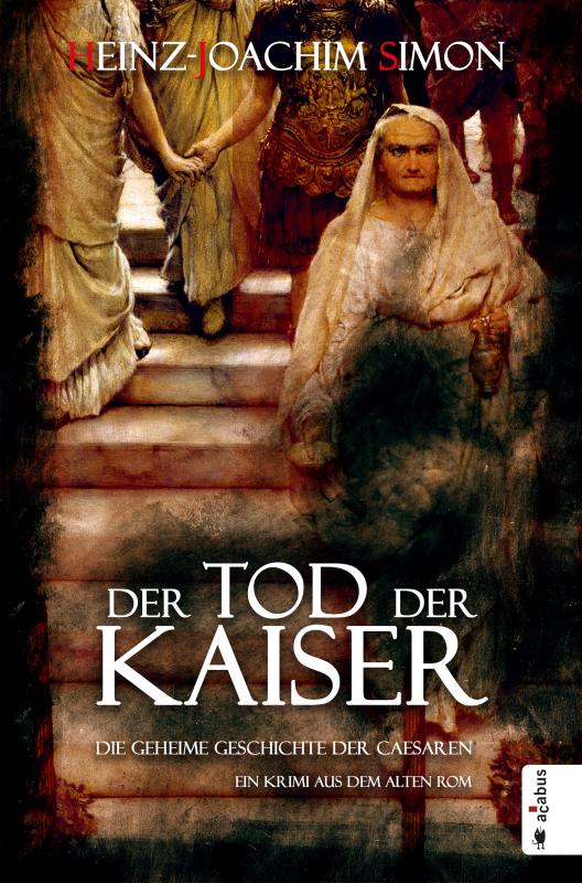 Cover-Bild Der Tod der Kaiser. Die geheime Geschichte der Caesaren