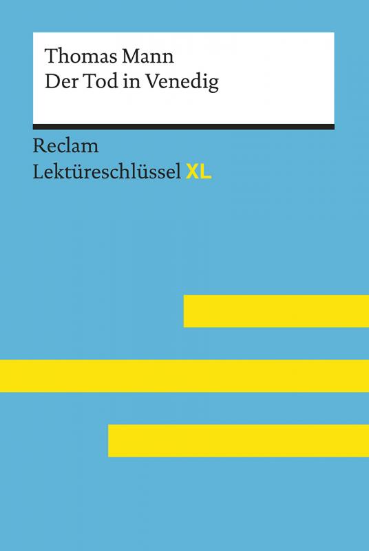 Cover-Bild Der Tod in Venedig von Thomas Mann: Lektüreschlüssel mit Inhaltsangabe, Interpretation, Prüfungsaufgaben mit Lösungen, Lernglossar. (Reclam Lektüreschlüssel XL)