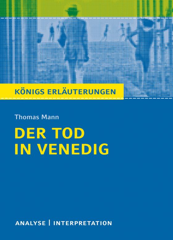 Cover-Bild Der Tod in Venedig von Thomas Mann. Textanalyse und Interpretation mit ausführlicher Inhaltsangabe und Abituraufgaben mit Lösungen.