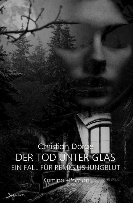 Cover-Bild DER TOD UNTER GLAS - EIN FALL FÜR REMIGIUS JUNGBLUT