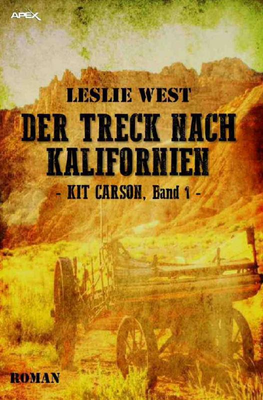 Cover-Bild DER TRECK NACH KALIFORNIEN - KIT CARSON, BAND 1