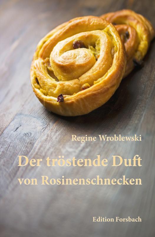 Cover-Bild Der tröstende Duft von Rosinenschnecken