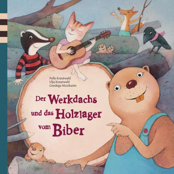 Cover-Bild Der Werkdachs und das Holzlager vom Biber