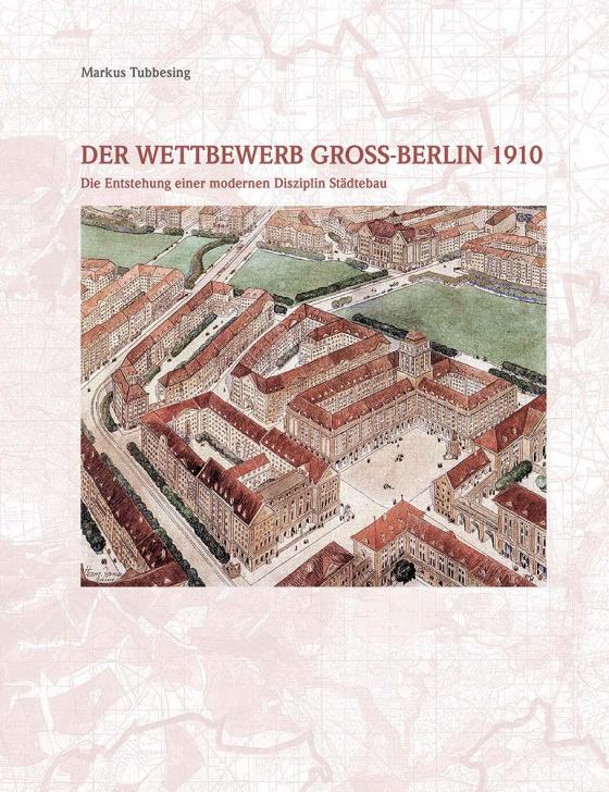 Cover-Bild Der Wettbewerb Gross-Berlin 1910