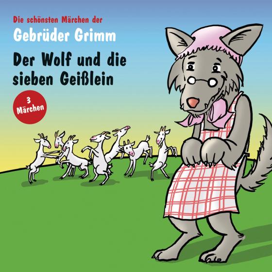 Cover-Bild Der Wolf und die sieben Geißlein; Der gelernte Jäger; Der Räuberbräutigam