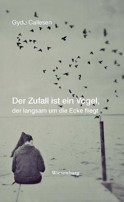 Cover-Bild Der Zufall ist ein Vogel, der langsam um die Ecke fliegt