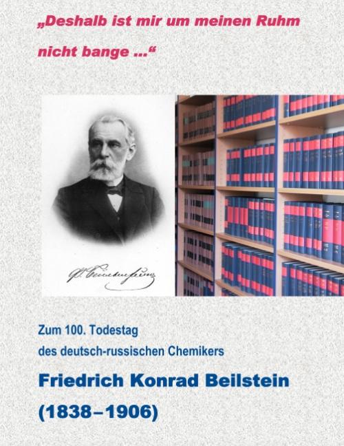 Cover-Bild "Deshalb ist mir um meinen Ruhm nicht bange..." - Zum 100. Todestag des deutsch-russischen Chemikers Friedrich Konrad Beilstein ( 1838-1906)