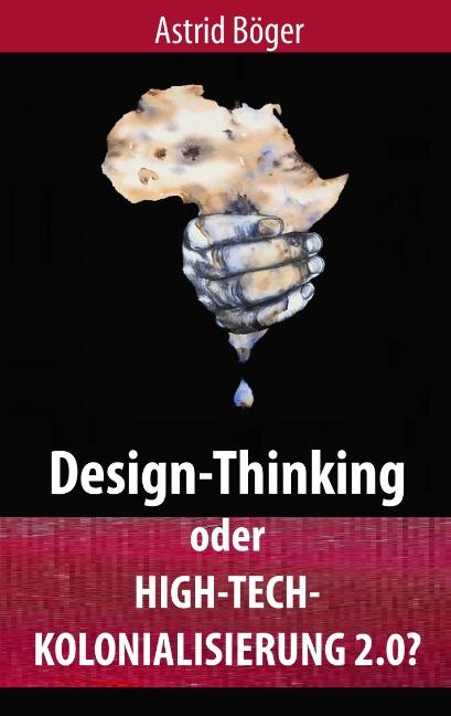 Cover-Bild Design-Thinking oder High-Tech-Kolonialisierung 2.0?