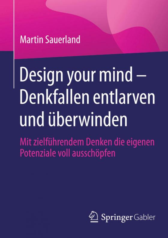 Cover-Bild Design your mind – Denkfallen entlarven und überwinden