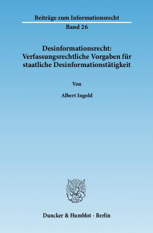 Cover-Bild Desinformationsrecht: Verfassungsrechtliche Vorgaben für staatliche Desinformationstätigkeit.