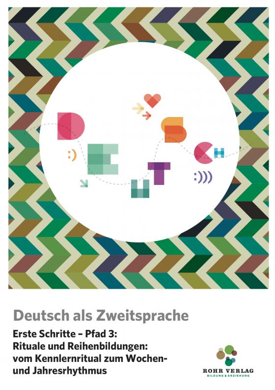 Cover-Bild Deutsch als Zweitsprache. Erste Schritte – Pfad 3: Rituale und Reihenbildungen – vom Kennlernritual zum Wochen- und Jahresrhythmus