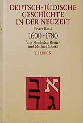 Cover-Bild Deutsch-jüdische Geschichte in der Neuzeit Bd. 1: Tradition und Aufklärung 1600-1780