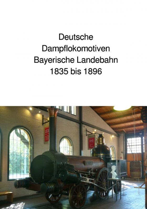Cover-Bild Deutsche Dampflokomotiven 1 Bayerische Länderbahn 1835 bis 1896