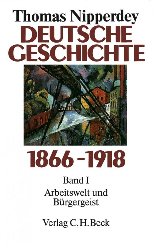 Cover-Bild Deutsche Geschichte 1866-1918 Bd. 1: Arbeitswelt und Bürgergeist