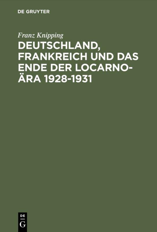 Cover-Bild Deutschland, Frankreich und das Ende der Locarno-Ära 1928–1931